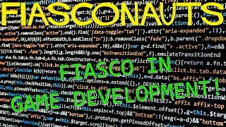 Fiasco in Game Development - Fiasconauts