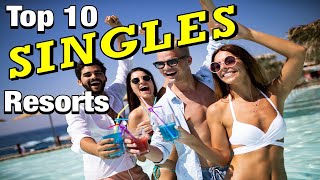 Top 10 SINGLES Resorts