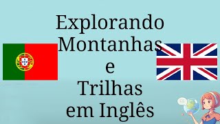 Explorando as Montanhas: Aventura e Vocabulário em Inglês!