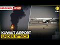 Iran Strikes Kuwait: Drone Attack Targets Kuwait Airport, Several Wounded | WION Breaking