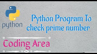 Python Program to Check Prime Number With Source Code | Coding Area