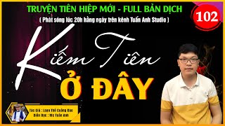 Truyện tiên hiệp full  | Kiếm tiên ở đây tập 102 -VÒNG CẤM THẦN - Truyện tiên hiệp hay