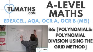 A-Level Maths: B6-05 [Polynomials: Polynomial Division using the Grid Method]