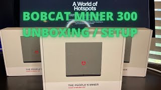 BOBCAT MINER 300 THE PEOPLE'S MINER  UNBOXING AND SETUP THE HELIUM NETWORK.