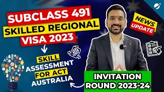 Subclass 491 - Invitation Round (ACT) & Skill Assessment | Australia Immigration 2023