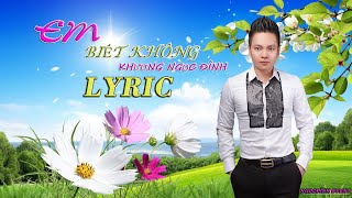 EM BIẾT KHÔNG | KHƯƠNG NGỌC ĐÌNH | OFFICIAL Lyric Video