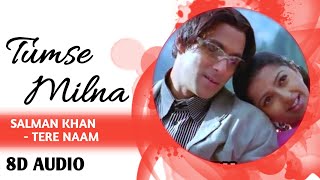 Tumse Milna 8D song | Tere Naam | Salman Khan | Latest Remake