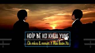 Klei mmuñ || HDǏP BĚ KƠ KHUA YANG || Y Mão Buôn Yă