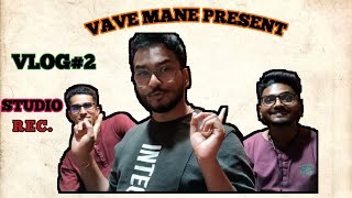 VaVeMane -Music Vlog 2 | Rappers ki Kahani  | Studio Recording of 2nd song