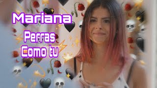 Mariana-Perra’s como tu