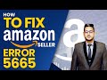 How To Fix Amazon Seller Error 5665 while Listing the Products