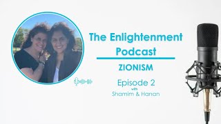 The Enlightenment Podcast - Episode 2  - Zionism