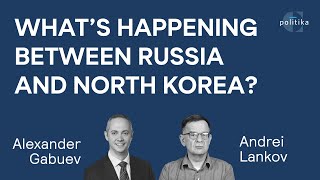 What's Happening Between Russia and North Korea? | Alexander Gabuev, Andrei Lankov