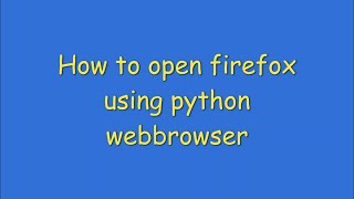 How to open firefox using python webbrowser