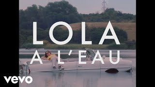 Lola Le Lann - Lola à l'eau (Clip officiel)