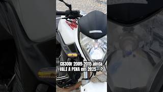 CB300r 2009-2015 ainda VALE A PENA em 2025💣? PONTOS POSITIVOS E NEGATIVOS DA CB 300r