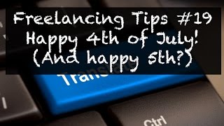 Happy 4th of July! Are you ready for the 5th?   Freelance Translation Tips 19