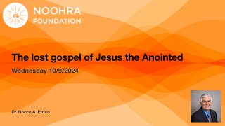 The lost gospel of Jesus the Anointed - Dr. Errico 10/9/2024