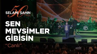 Selami Şahin - Sen Mevsimler Gibisin (50. Sanat Yılı Konseri)