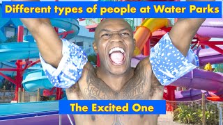 Different types of people at Water Parks