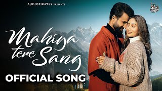 MAHIYA TERE SANG (Official Song) VIKAS SHARMA | SHREYA KALRA | SHASHANK TIWARI | AUDIO PIRATES