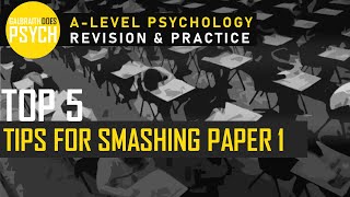 Top 5 Tips for Smashing Paper 1 - A-Level - AQA Psychology
