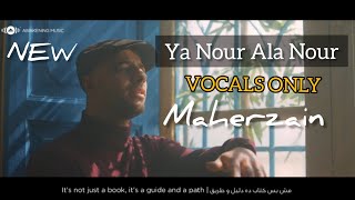 Maher Zain- Ya Nour Ala Nour ماهر زين نور على نور | Vocals No Music Video