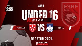 SUPERIORE  U16  |  PARTIZANI  -  TEUTA