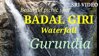 Beautiful picnic spot,BADAL GIRI waterfall (Gurundia)