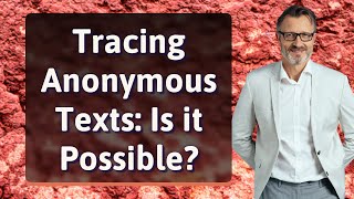Tracing Anonymous Texts: Is it Possible?