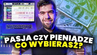 Pasja czy Pieniądze (co wybierasz?)