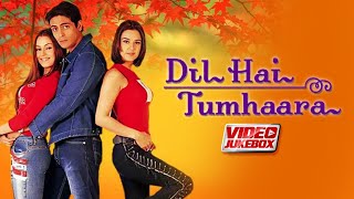 Dil Hai Tumhaara | Video Jukebox | Preity Zinta, Mahima Chaudhry, Arjun Rampal, Jimmy Shergill