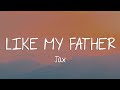 Like My Father - Jax (Lyrics)