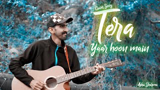Tera yaar Hoon Main || Cover Song Arijit Singh || Ashu Sharma