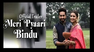 Meri Pyari Bindu Official Trailer | Parineeti Chopra | Ayushaman Khurana