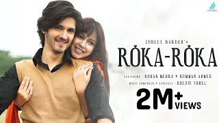 Roka Roka - Official Music Video 2022 | Rohan Mehra | Rumman Ahmed | Krishan kumar Ladoiya