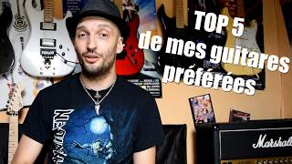 TOP 5 - Mes guitares préférées