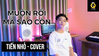 MUỘN RỒI MÀ SAO CÒN | SƠN TÙNG M TP  | Tiến Nhỏ Cover