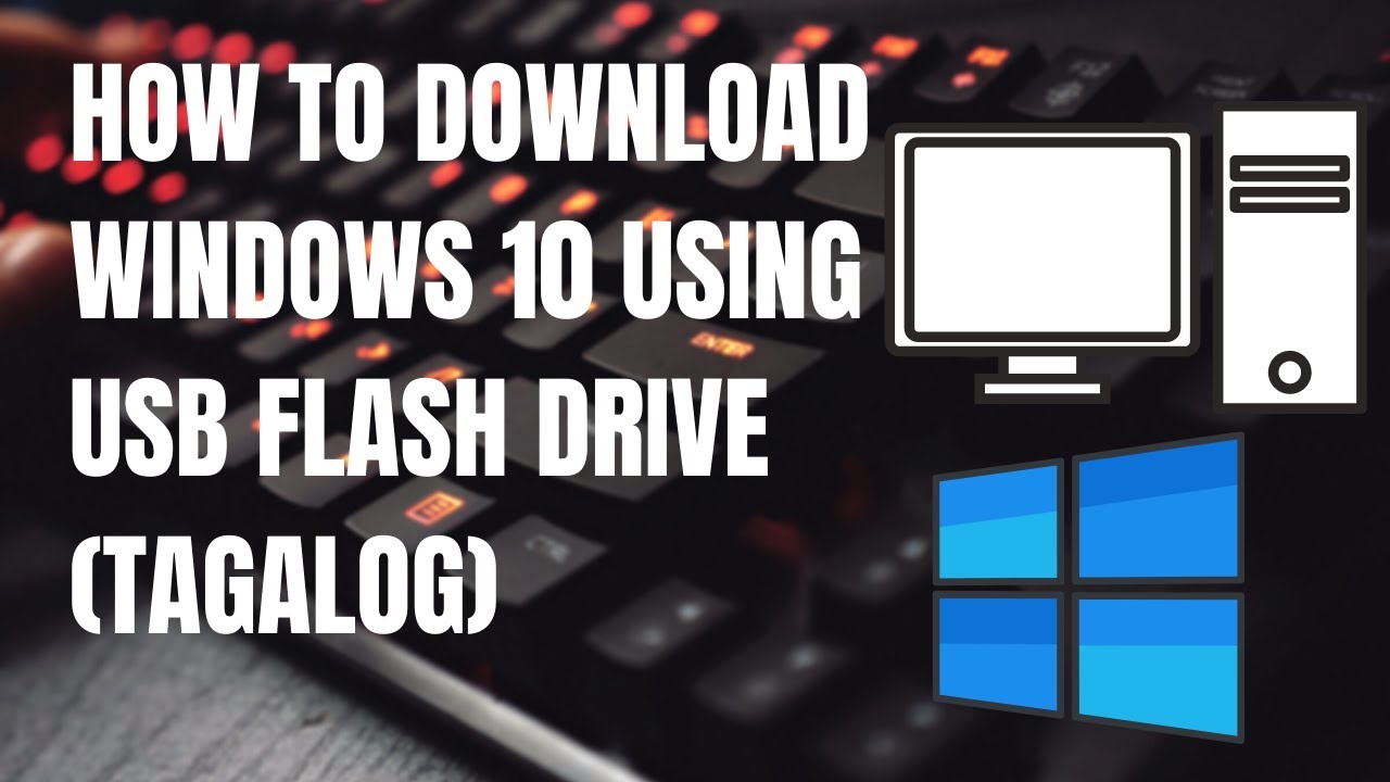 How To Download Windows 10 Using USB Flash Drive (Tagalog) #windows10OS ...