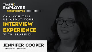 Jennifer Cooper talks about what it was like to interview with TRAFFIX