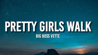 Big Boss Vette - Pretty Girls Walk (Lyrics) "pretty girls walk like, this, this, this, this, this"
