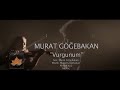Murat Göğebakan Vurgunum ( Official Video )
