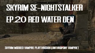 Skyrim SE | Nightstalker Ep 20 - Red Water Den