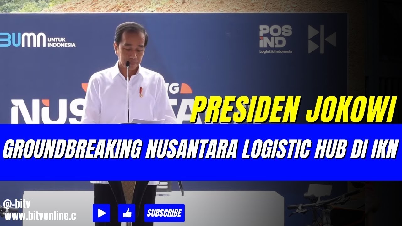 LIVE : Presiden Jokowi Groundbreaking Nusantara Logistic Hub Di IKN ...