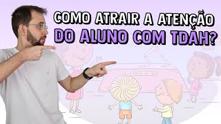 Como INCLUIR ALUNOS com TDAH (e outros transtornos de aprendizagem)