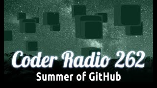Summer of GitHub | Coder Radio 262
