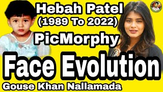 Hebah Patel Face Evolution (1989 To 2022) - PicMorphies - ll Gouse Khan Nallamada ll