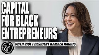 EYL & Kamala Harris Discuss Lack of Access to Capital for Black Entrepreneurs