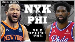 New York Knicks vs Philadelphia 76ers  Game 5 Highlights | Apr 30 | 2024 NBA Pla