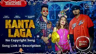 KANTA LAGA | No Copyright Song | Yo Yo Honey Singh, Neha Kakkar,Tony Kakkar | Hindi Song | Music Box